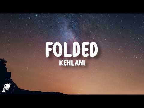 Kehlani - Folded (Lyrics)