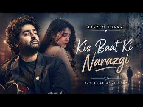 Kis Baat Ki Narazgi – Aarzoo Khaan | Emotional Hindi Sad Song | New Song 2026 | Arijit Singh Vibe