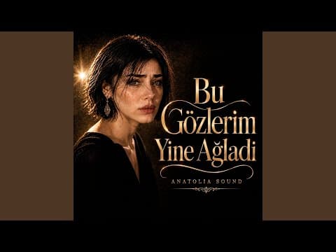 Bu Gözlerim Yine Ağladı — Sana Yar Diyemem | Anatolia Sound Cover
