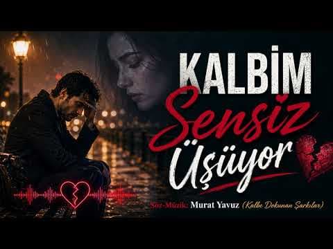 Kalbim Sensiz Üşüyor | Murat Yavuz | Kalbe Dokunan Şarkılar | Official Music