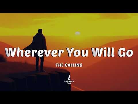 The Calling - Wherever You Will Go (Lyrics)