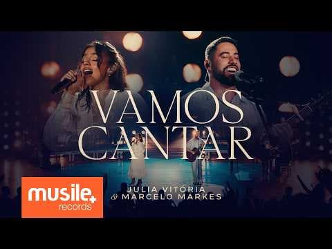 Julia Vitoria e Marcelo Markes - Vamos Cantar (Ao Vivo)
