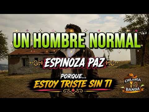Espinoza Paz - Un Hombre Normal (Letra - Lyrics)