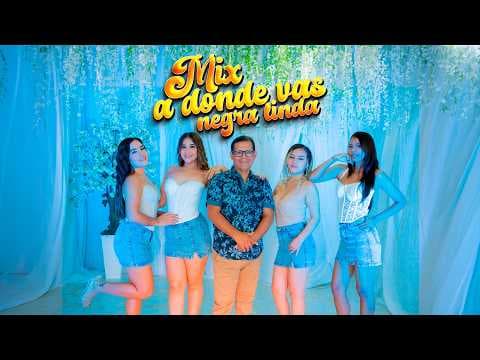 MIX A DÓNDE VAS NEGRA LINDA - El Encanto de Corazón