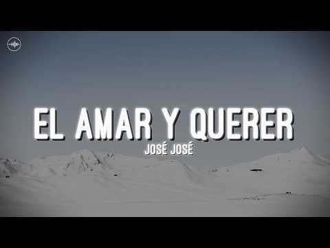 José José - El Amar Y Querer (Letra)