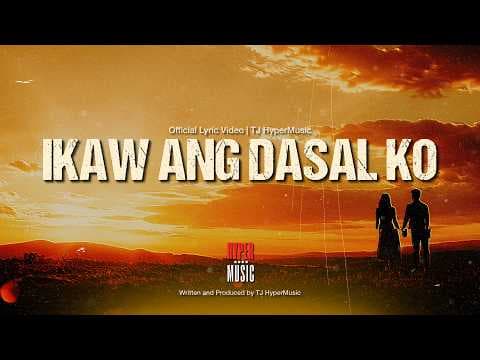 Ikaw Ang Dasal Ko - TJ HyperMusic | Official Lyrics