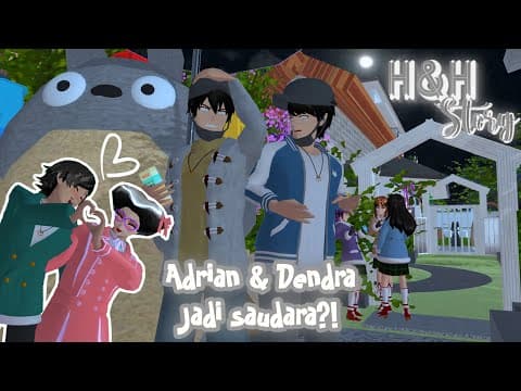 H&H Story #42 [Dendra & Adrian Jadi Saudara?!] || SAKURA SCHOOL SIMULATOR DRAMA 
