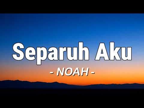 Separuh Aku - Noah (Lagu Lyrics)