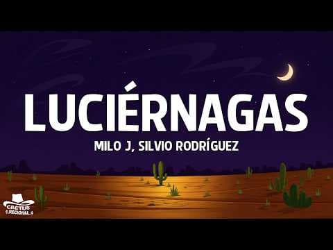 Milo J, Silvio Rodríguez - Luciérnagas (Letra)
