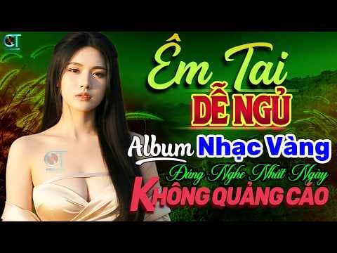 Lk Nhạc Vàng Trữ Tình Hay Nhất 2026 ➤Thư Giãn Êm Tai Dễ Ngủ KHÔNG QUẢNG CÁO
