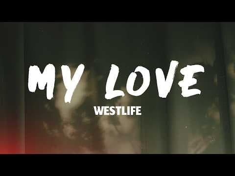 Westlife - My Love (Lyrics)