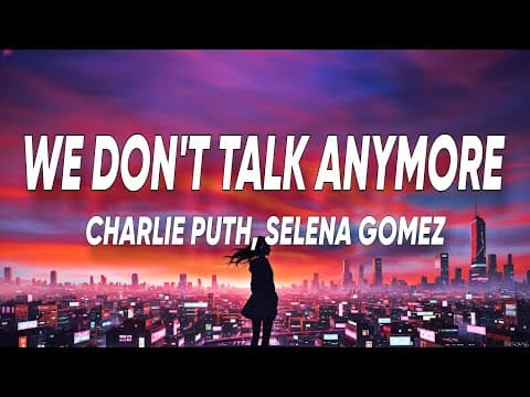 Charlie Puth - We Don't Talk Anymore (Lyrics) feat. Selena Gomez