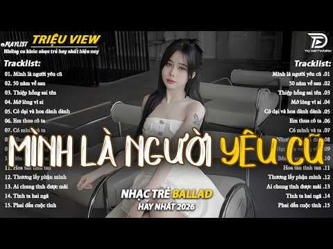 Nhạc Trẻ Ballad Hot Nhất 2026 | Top 15 Ca Khúc Về Nỗi Đau Tình Yêu Hot Trend | Mình Là Người Yêu Cũ