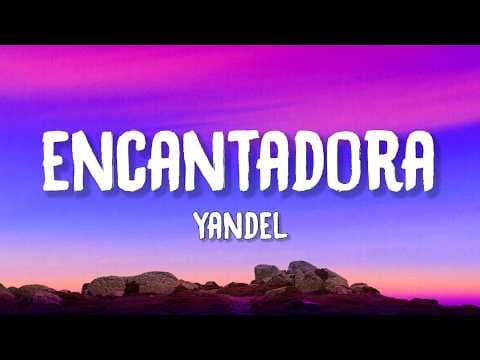 Yandel - Encantadora (Letra / Lyrics)