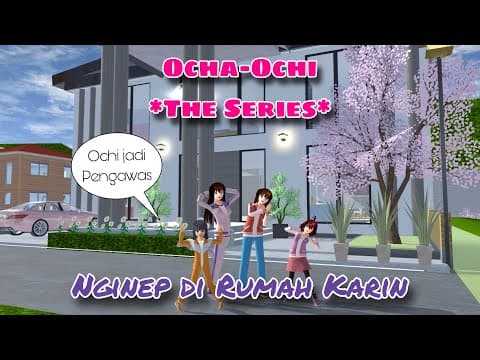 NGINEP DI RUMAH KARIN || OCHA-OCHI THE SERIES || DRAMA SAKURA SCHOOL SIMULATOR