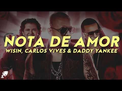 Wisin, Carlos Vives - Nota de Amor (Letra) ft. Daddy Yankee