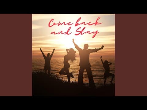 Come back and Stay