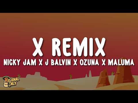 X Remix - Nicky Jam x J Balvin x Ozuna x Maluma (Letra/Lyrics)