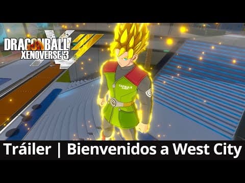 DRAGON BALL XENOVERSE 3 | Tráiler – Bienvenidos a West City