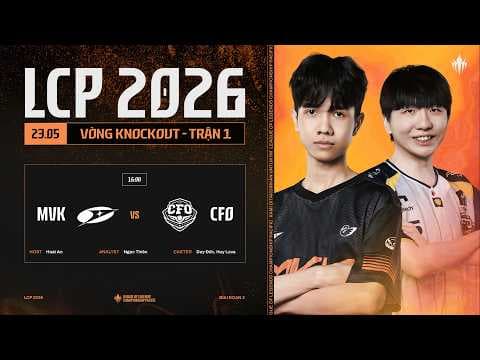 [VN] MVK vs CFO | Vòng Knockout Giai Đoạn 2 LCP 2026 - Tuần 8 Ngày 1