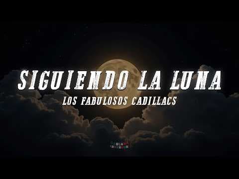 Los Fabulosos Cadillacs - Siguiendo La Luna (Letra/Lyrics)