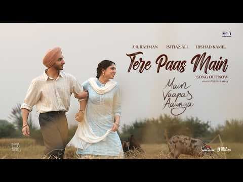 Tere Paas Main|Main Vaapas Aaunga|@diljitdosanjh,@ARRahman,Imtiaz Ali,Irshad,Vedang,Sharvari,Deepali