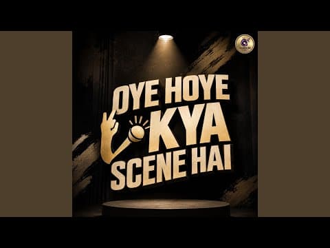 Oye Hoye Kya Scene Hai