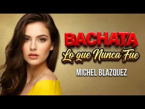 Michel Blazquez  -  Lo que nunca fue  - ❤️  BACHATA  [Official Video] ❤️ 🎶