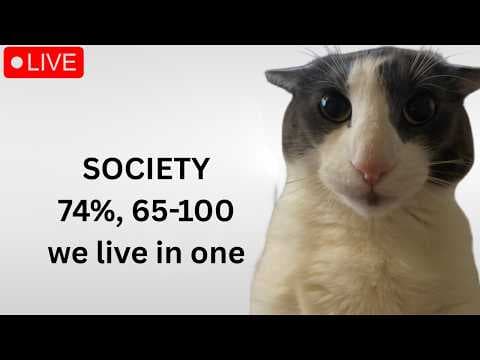 🔴SOCIETY STREAM 3🔴 74% 46-100