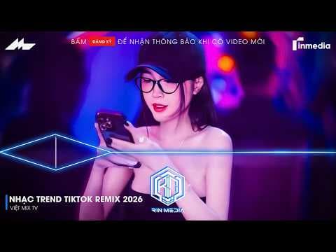 NHẠC TREND TIKTOK REMIX 2026 | NONSTOP 2026 VIỆT MIX BASS CỰC MẠNH | NHẠC TRẺ REMIX HAY NHẤT 2026