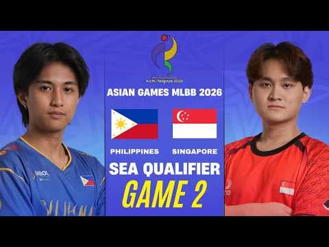 [GAME 2] PHILIPPINES vs SINGAPORE ASIAN GAMES ESPORTS 2026 MLBB | PHI vs SGP